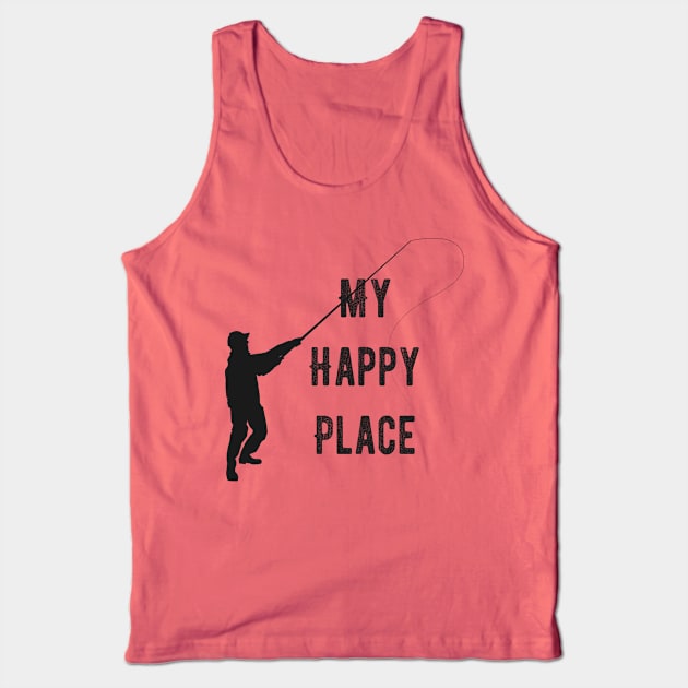 Fishing is my Happy Place Tank Top by AlondraHanley